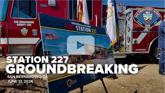 Station 227 groundbreaking sign featuring an architectural rendering displayed in front of a San Bernardino County Fire truck on June 17, 2026.