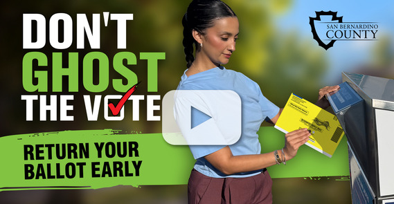 Woman placing a ballot in a drop box beside text: “Don’t Ghost The Vote,” “Return Your Ballot Early” and “San Bernardino County.”