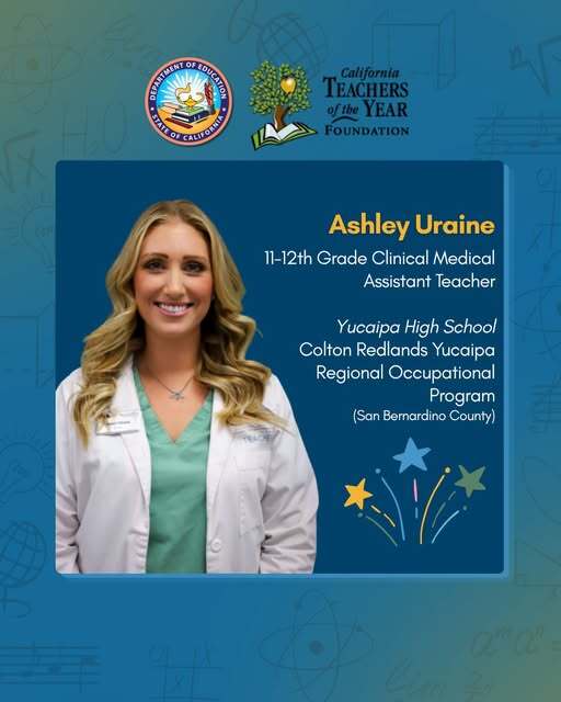 Poster celebrating the accomplishments of Yucaipa High School teacher, Ashley Uraine, one of California's outstanding educators of the year.