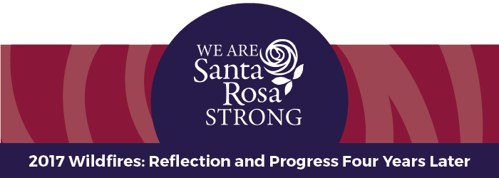 We Are Santa Rosa Strong_2017 Wildfires: Reflection and Progress Four Years Later_ENG