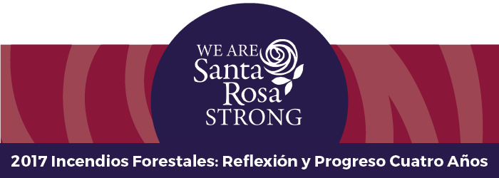 We Are Santa Rosa Strong_2017 Wildfires: Reflection and Progress Four Years Later_SPA