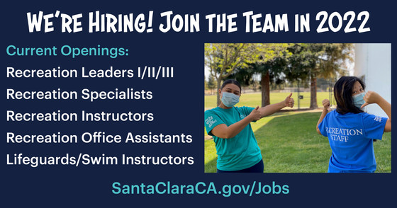 We're Hiring! Join the Team in 2022! View jobs at SantaClaraCA.gov/Jobs