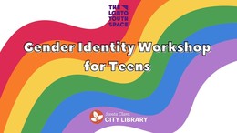 Colorful rainbow graphic for Teen Gender Identity Workshop at Santa Clara City Library