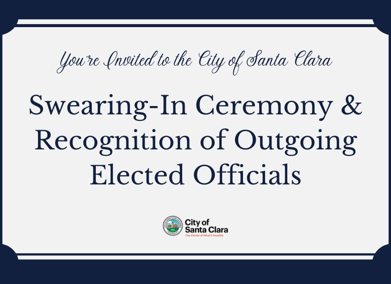 You're Invited to the City of Santa Clara Swearing-In Ceremony & Recognition of Outgoing Elected Officials