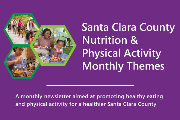 Santa Clara County Nutrition & Physical Activity Monthly Themes Newsletter
