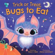 Trick or Treat, Bugs to Eat by Tracy C. Gold