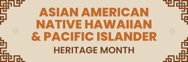 Asian American Native Hawaiian and Pacific Islander Heritage Month