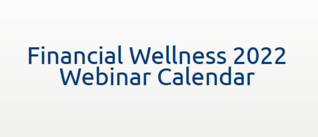 Image with text overlay saying, "Financial Wellness 2022 Webinar Calendar"