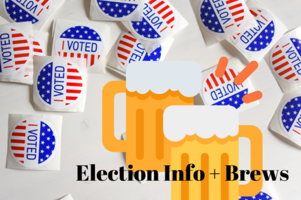 Election Info & Brews