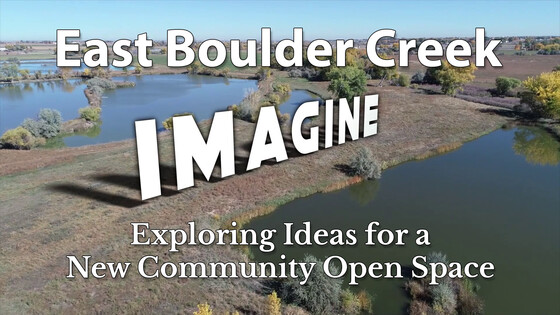 Aerial view of the East Boulder Creek Site with the text "East Boulder Creek Imagine Exploring Ideas for a New Community Open Space"