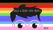 Queer and nerdy game night