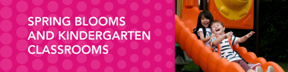  Spring Blooms and Kindergarten Classrooms