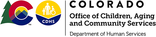 CDHS logo. Colorado. Office of Children, Aging and Community Services. Department of Human Services. 
