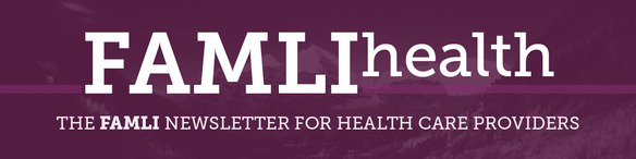 FAMLI Health: The newsletter for health care providers