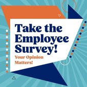 Text graphic with "Take the Employee Survey! Your Opinion Matters!" in navy and orange text on a blue background with geometric shapes.