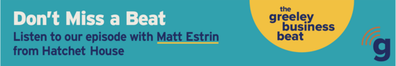 Greeley Business Beat with Matt Estrin Episode 2 The Hatchet House