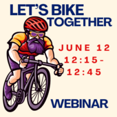 Let's Bike Together Webinar June 12, 12:15 to 12:45 with a bearded cartoon guy riding a bike while wearing a helmet