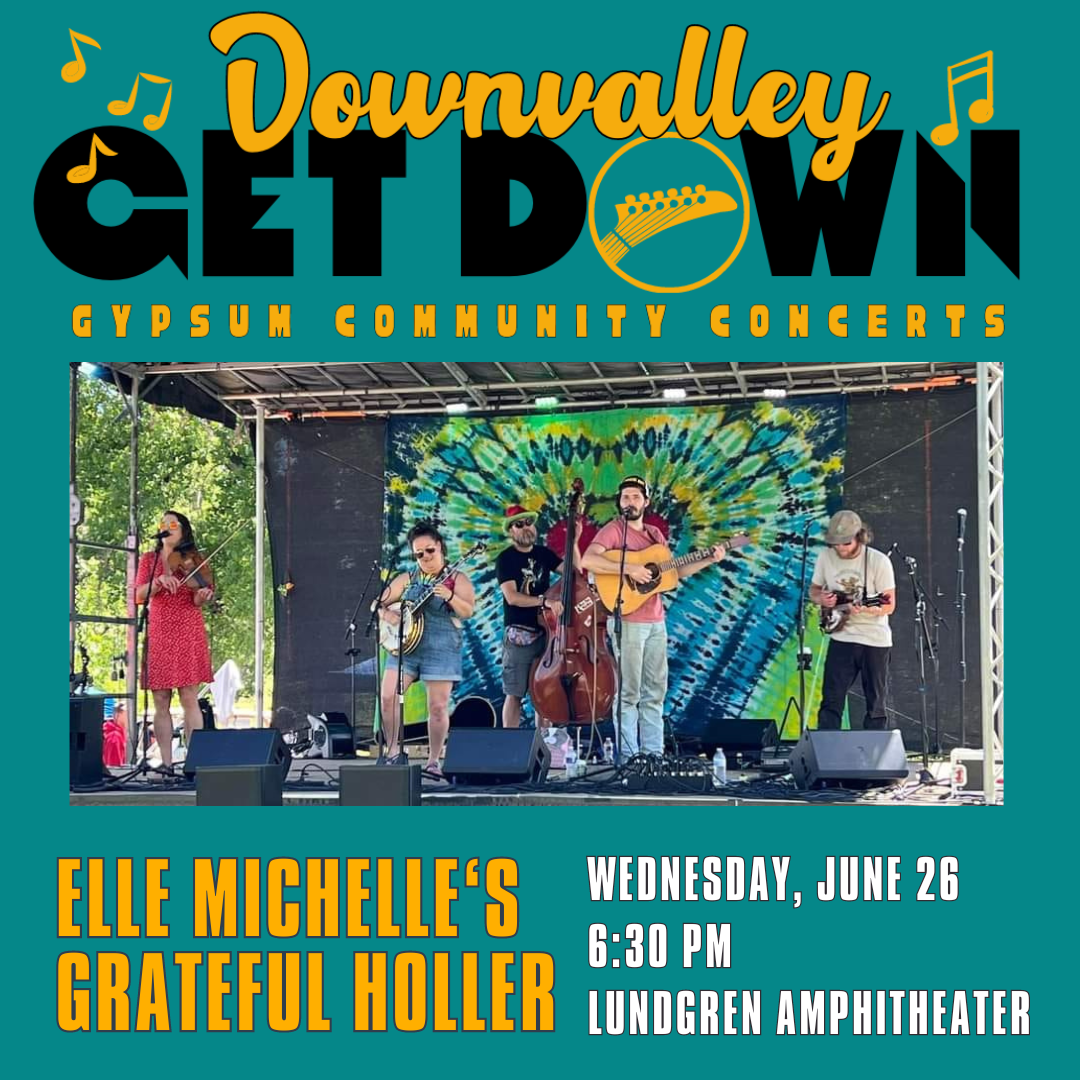 June 26 Downvalley Get Down Gypsum Community Concert 6:30-8:30pm w/ Elle Michelles Grateful Holler