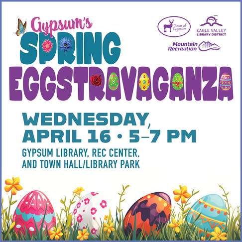 Gypsums Spring Eggstravaganza April 16, 5-7 PM at the Gypsum Municipal Campus
