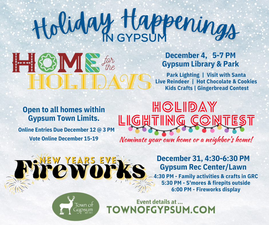 Holiday happenings in Gypsum: Home for the Holidays, 12/4 5-7pm, Lighting Contest, entries due 12/12 at 3pm, NYE Fireworks, 12/31 4:30-6:30pm
