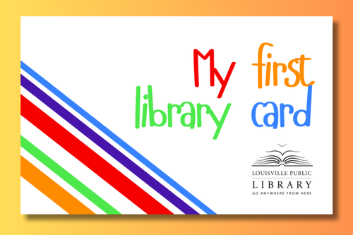 Library Card: image of library card with text "My First Library Card"