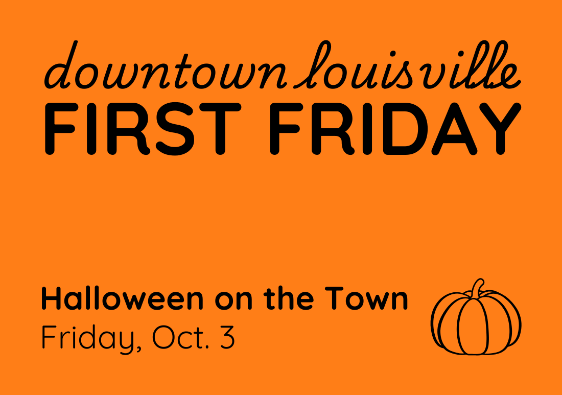 Orange flyer for "downtown Louisville FIRST FRIDAY" with bold text "Halloween on the Town" and an illustration of a pumpkin. Date: Friday, Oct. 3.
