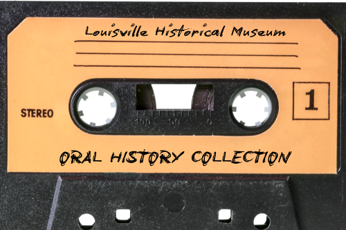 Image of cassette tape with "Louisville Historical Museum Oral History Collection" written on it.