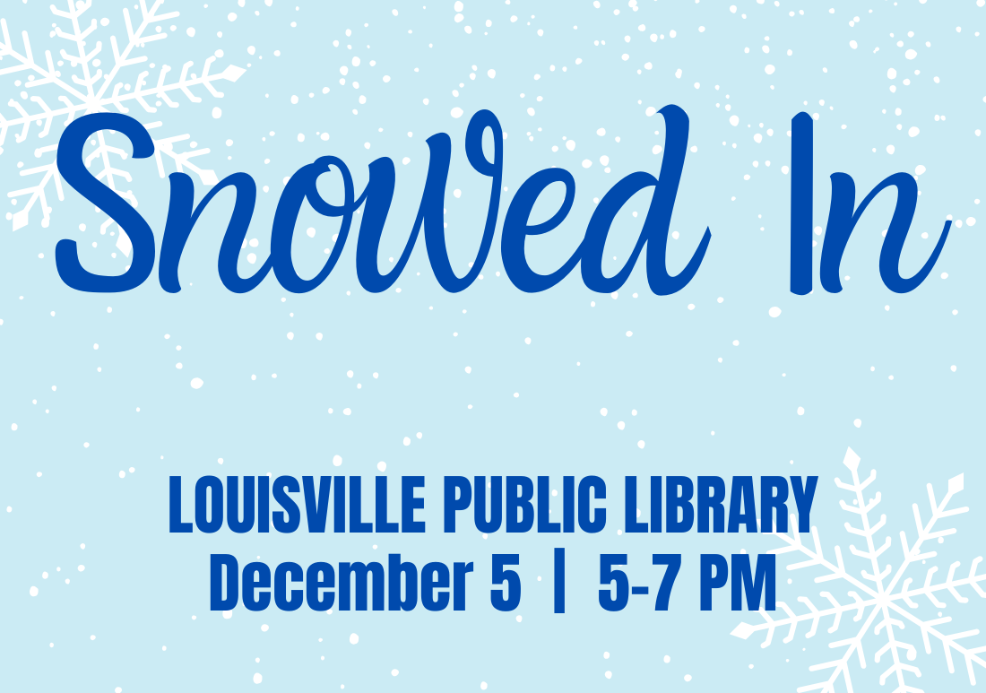 Snowed In Louisville Public Library December First Friday 5-7 PM