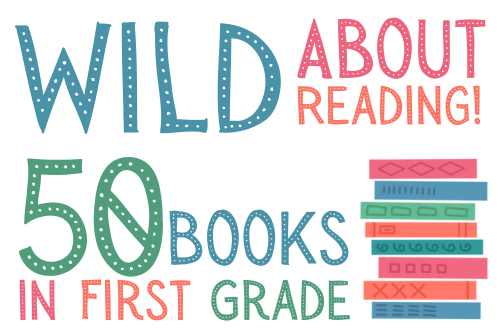 graphic with text" Wild About Reading 50 Books in First Grade"