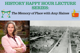 Advertisement for History Happy Hour with a historic image of downtown Louisville and of historian Amy Haines