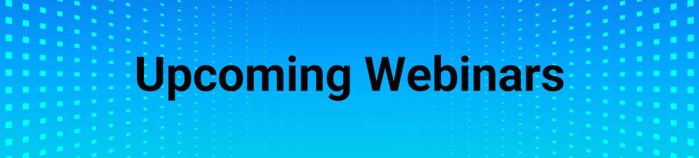 Upcoming Webinars