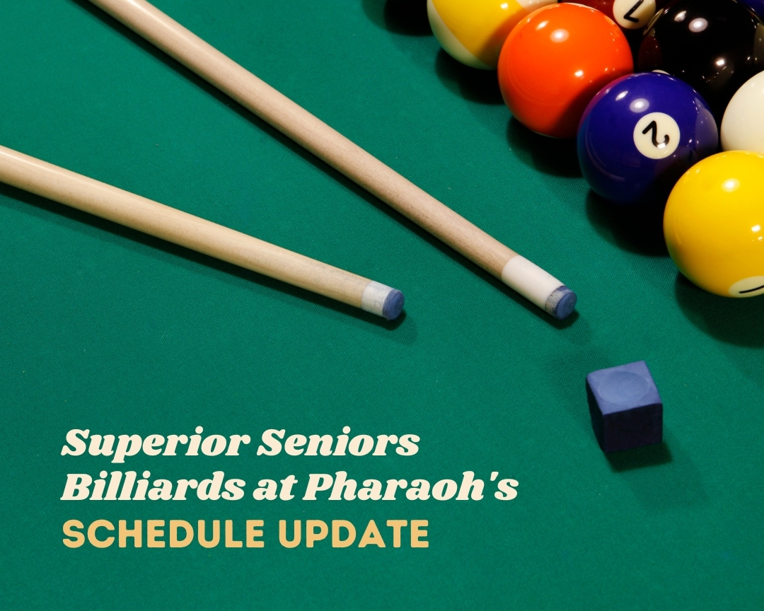 billiard balls and a pool cue with text reading "Superior Seniors Billiards at Pharaoh's Schedule Update"