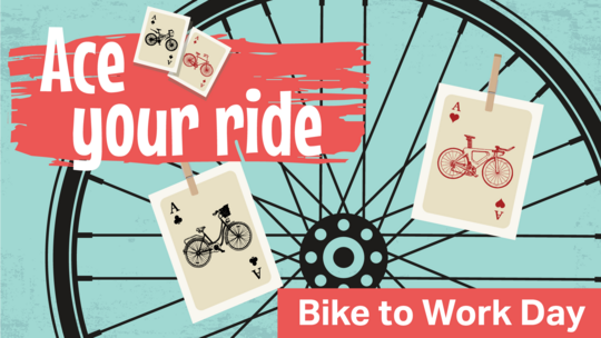 Text "Ace your ride, Bike to Work Day" along with a bike wheel and playing cards (aces) with bicycles on them.