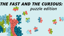 Fast and the Curious