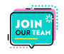 Join our team written in a text bubble