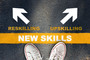 Shoes on pavement. Text reads "Reskilling, upskilling, new skills," with arrows in each direction