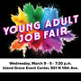 Paint in various colors. Text reads " Young adult job fair. Wednesday, March 9. 5-7:30 p.m. Island Grove Event Center, 501 N. 14th Ave."