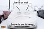 A snow-covered car. Text reads "Like it or not ... snow is on the way!"