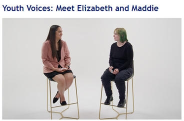 Two women, Elizabeth and Maddie, are sitting next to each other conversing. Text reads "Youth Voices: Meet Elizabeth and Maddie"