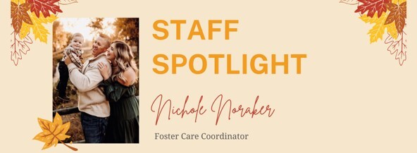 Staff Spotlight: Nichole Noraker, Foster Care Coordinator