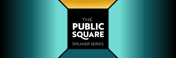 Public Square Speaker Series