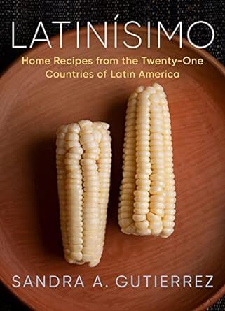Latinisimo: Home Recipes from the Twenty-One Countries of Latin America book cover