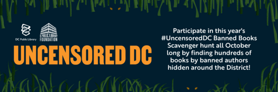 Participate in this year's #UncensoredDC Banned Books Scavenger hunt all October long by finding hundreds of books by banned authors!