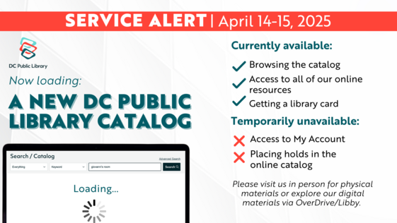 Service Alert: A New DC public Library Catalog Coming April 16. Current Catalog Offline April 14 and 15