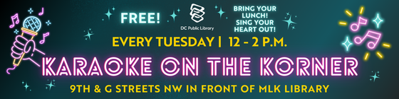 Karaoke on the Korner. Every Tuesday, 12 - 2 p.m. MLK Library 