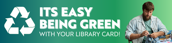 It's Easy Being Green with your Library Card