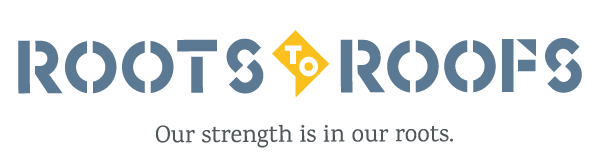 Roots to Roofs our Strength is in our Roots Logo