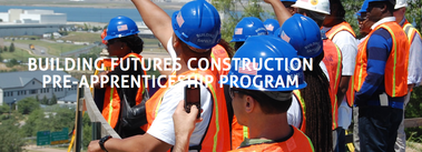 Building Futures Construction Pre-Apprenticeship Training program 