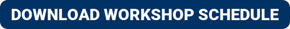 DOWNLOAD WORKSHOP SCHEDULE Button