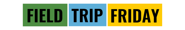 Field Trip Friday